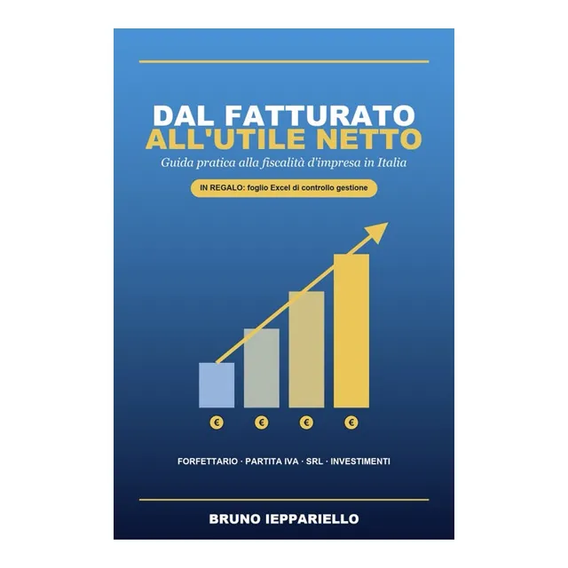 Sbarba Dal Fatturato all'Utile Netto libro guida fiscalità forfettario